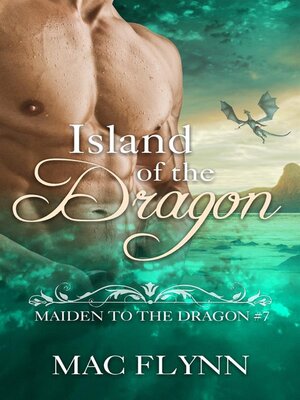 cover image of Island of the Dragon--Maiden to the Dragon, Book 7 (Dragon Shifter Romance)